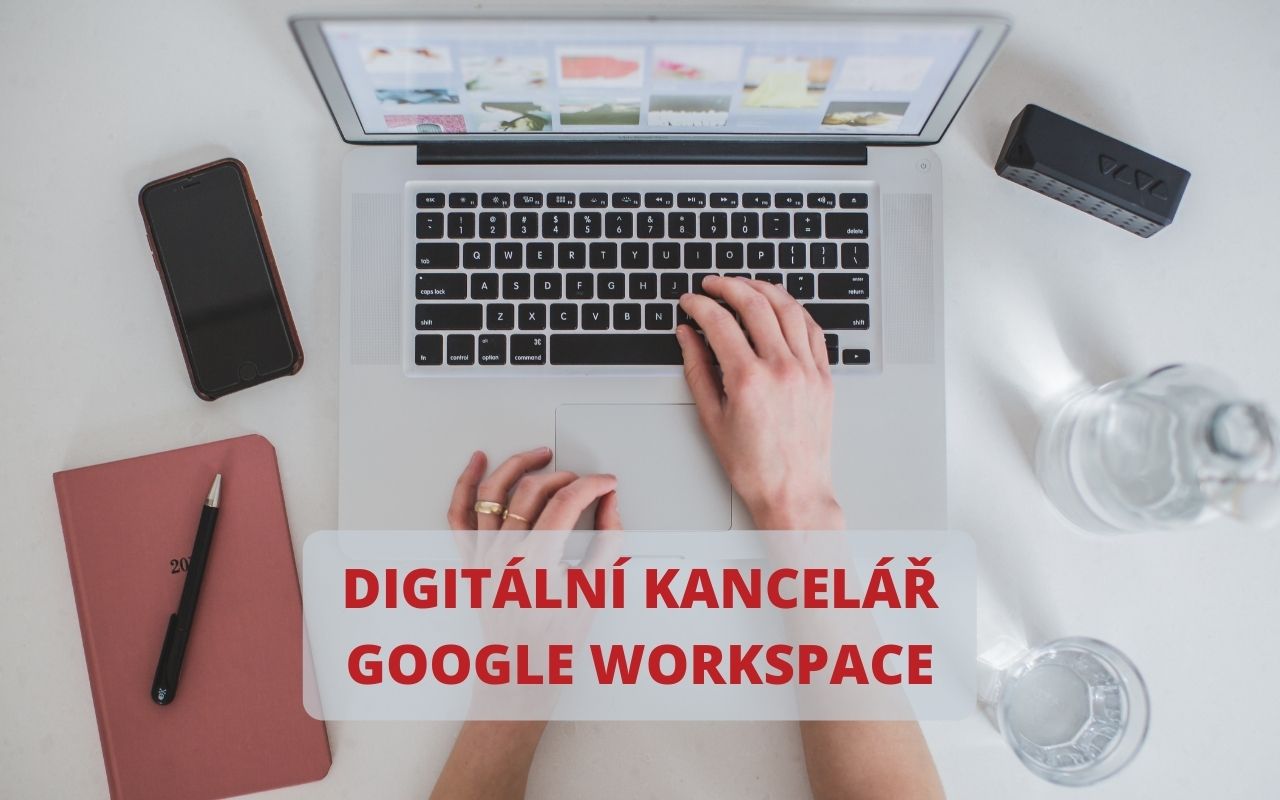 Přeměňte trable na výhody a poznejte digitální kancelář Google Workspace