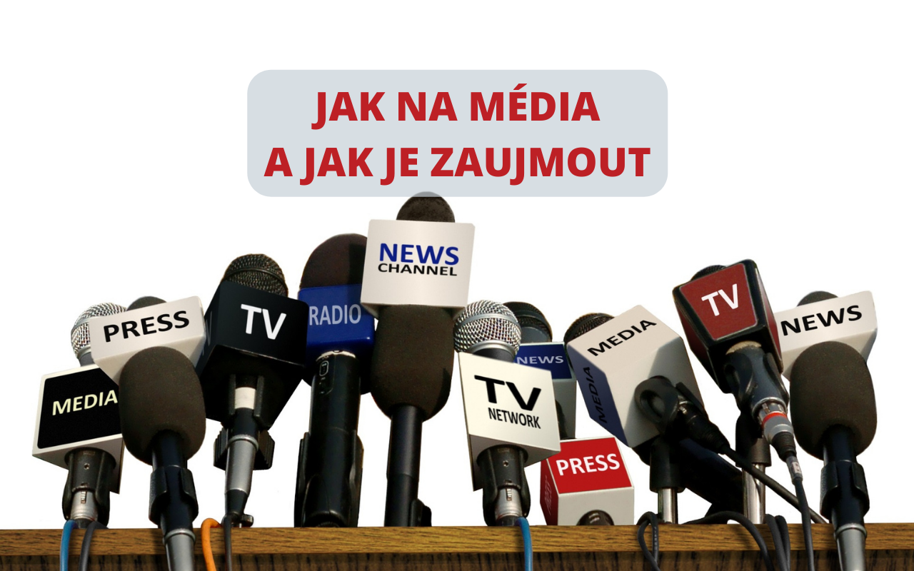 Jak na média a jak je zaujmout