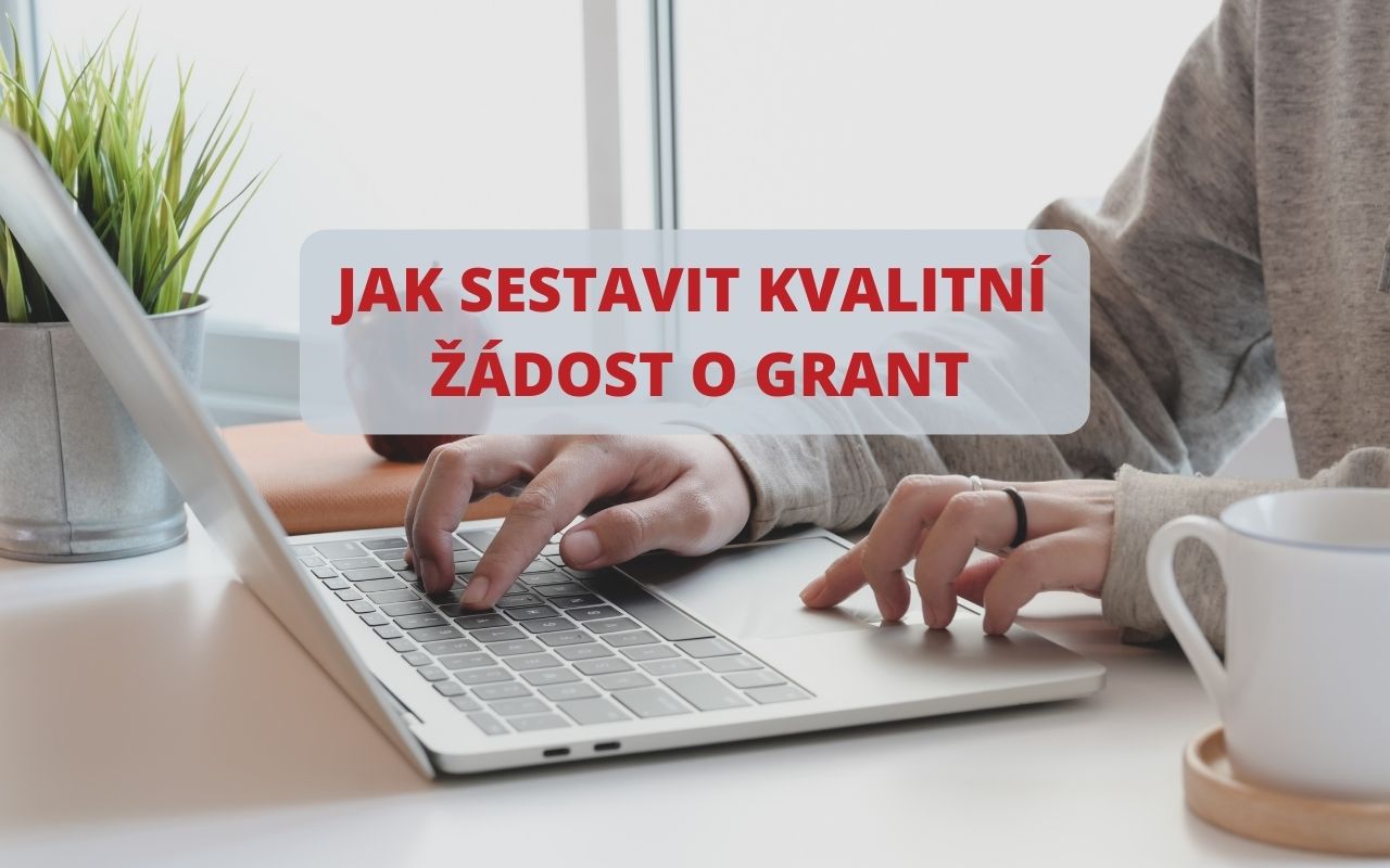 Jak sestavit kvalitní žádost o grant