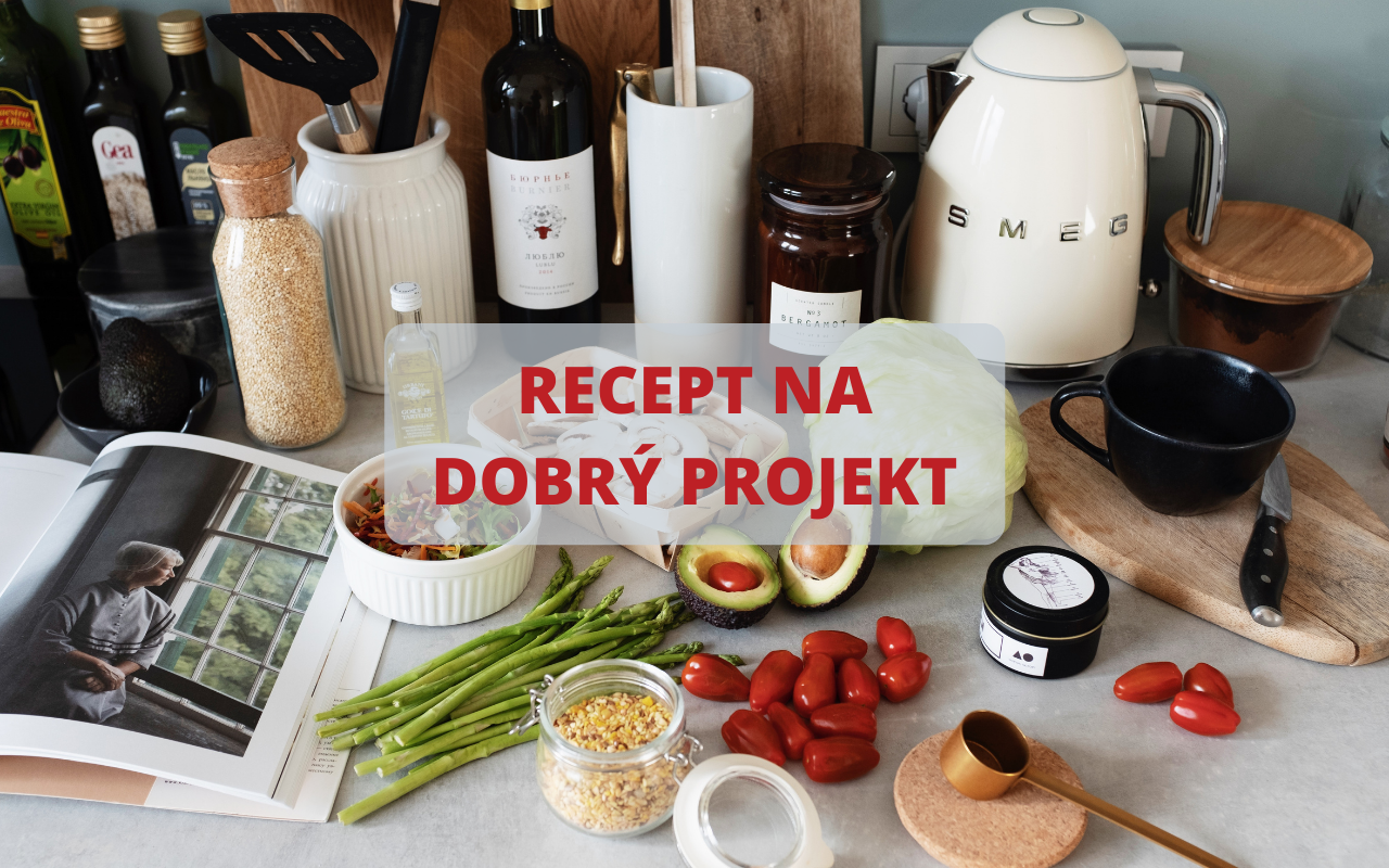 Recept na dobrý projekt